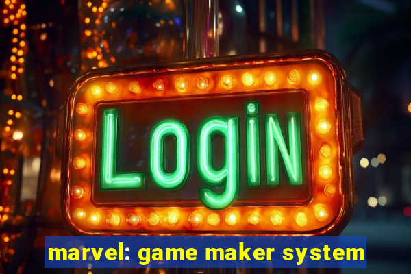 marvel: game maker system